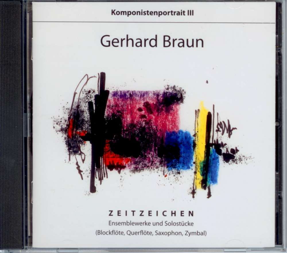 CD: Zeitzeichen - Gerhard Braun, Ensemblewerke und Solostücke