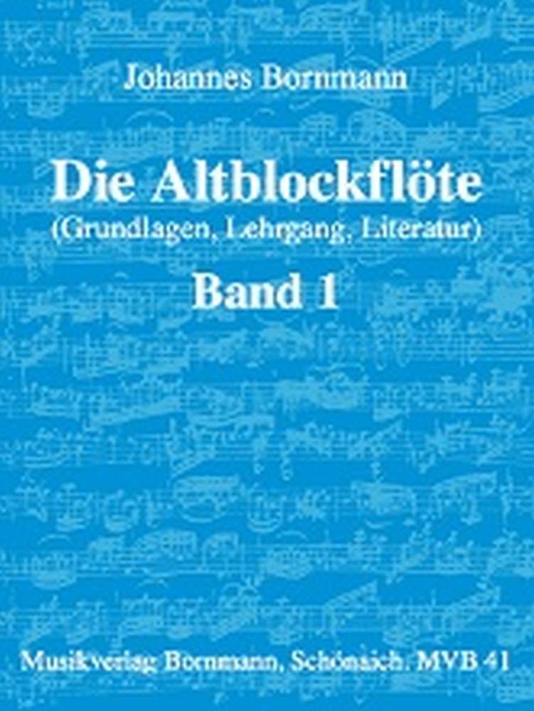 Die Altblockflöte, (Grundlagen, Lehrgang, Literatur) Band 1